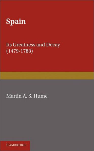 Spain: Its Greatness and Decay 1479-1788