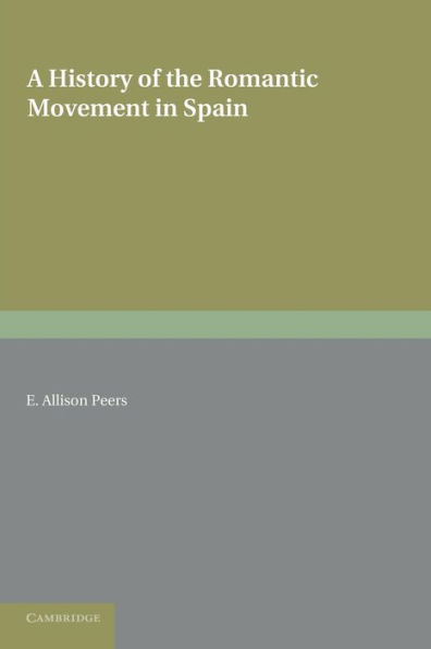 A History of the Romantic Movement in Spain: Volume 1