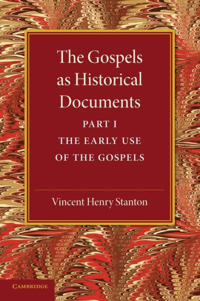 The Gospels as Historical Documents, Part 1, The Early Use of the Gospels