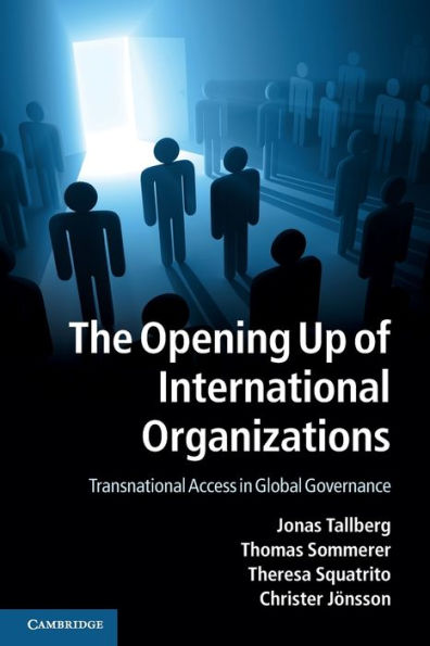 The Opening Up of International Organizations: Transnational Access Global Governance