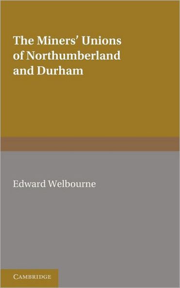 The Miners' Unions of Northumberland and Durham