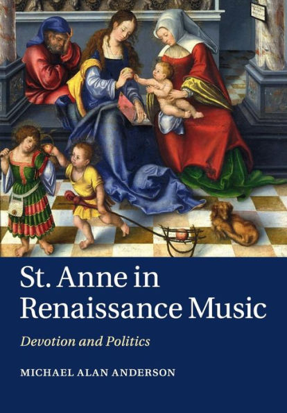 St Anne Renaissance Music: Devotion and Politics