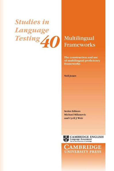 Multilingual Frameworks: The Construction and Use of Multilingual Proficiency Frameworks