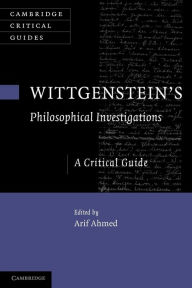 Title: Wittgenstein's Philosophical Investigations: A Critical Guide, Author: Arif Ahmed