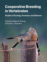 Title: Cooperative Breeding in Vertebrates: Studies of Ecology, Evolution, and Behavior, Author: Walter D. Koenig