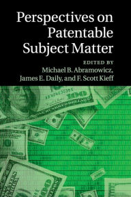 Title: Perspectives on Patentable Subject Matter, Author: Michael B. Abramowicz