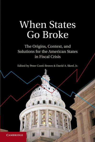 When States Go Broke: the Origins, Context, and Solutions for American Fiscal Crisis