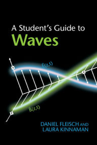 Title: A Student's Guide to Waves, Author: Daniel Fleisch