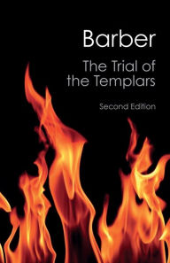 Title: The Trial of the Templars / Edition 2, Author: Malcolm Barber