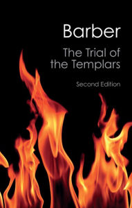 Title: The Trial of the Templars / Edition 2, Author: Malcolm Barber