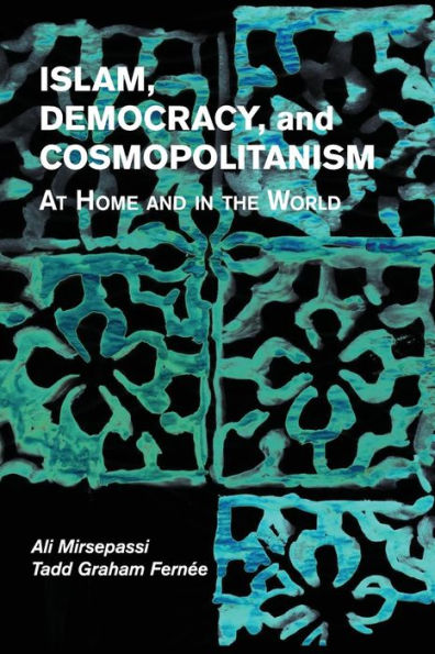 Islam, Democracy, and Cosmopolitanism: At Home the World