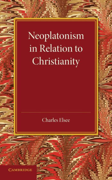 Neoplatonism in Relation to Christianity: An Essay