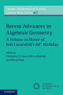 Recent Advances in Algebraic Geometry: A Volume in Honor of Rob Lazarsfeld's 60th Birthday