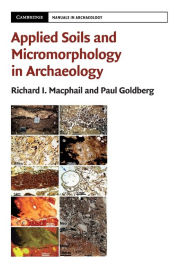 Title: Applied Soils and Micromorphology in Archaeology, Author: Richard I. Macphail