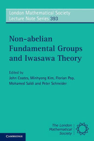 Title: Non-abelian Fundamental Groups and Iwasawa Theory, Author: John Coates