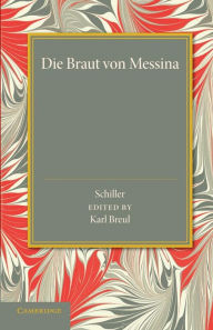 Title: Die Braut von Messina oder Die Feindlichen Brüder: Ein Trauerspiel mit Chören, Author: Friedrich Schiller