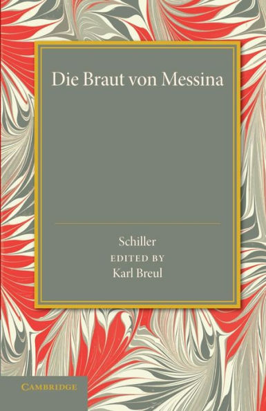 Die Braut von Messina oder Die Feindlichen Brüder: Ein Trauerspiel mit Chören