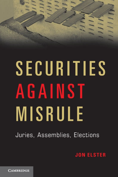 Securities against Misrule: Juries, Assemblies, Elections
