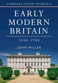 Title: Early Modern Britain, 1450-1750, Author: John Miller