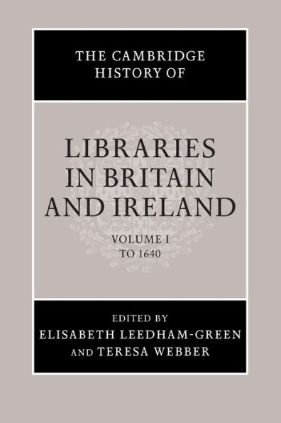 The Cambridge History of Libraries in Britain and Ireland