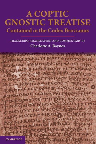 A Coptic Gnostic Treatise: Contained in the Codex Brucianus