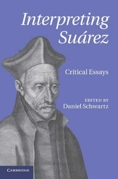 Interpreting Suárez: Critical Essays