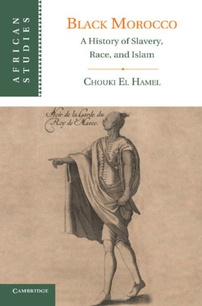 Black Morocco: A History of Slavery, Race, and Islam
