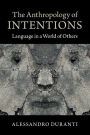 The Anthropology of Intentions: Language in a World of Others