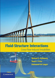 Title: Fluid-Structure Interactions: Cross-Flow-Induced Instabilities, Author: Michael P. Païdoussis