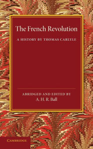 Title: The French Revolution: A History by Thomas Carlyle, Author: Thomas Carlyle