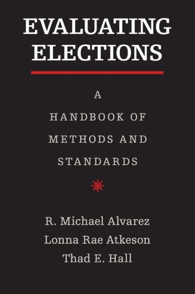 Evaluating Elections: A Handbook of Methods and Standards