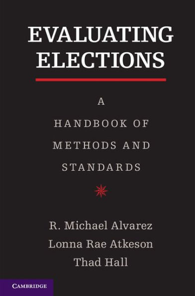 Evaluating Elections: A Handbook of Methods and Standards