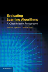 Title: Evaluating Learning Algorithms: A Classification Perspective, Author: Nathalie Japkowicz