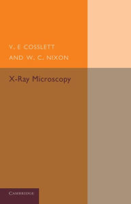 Title: X-Ray Microscopy, Author: V. E. Cosslett