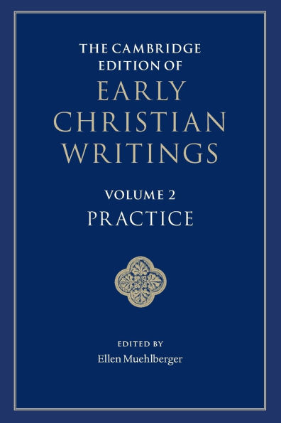 The Cambridge Edition of Early Christian Writings: Volume 2, Practice