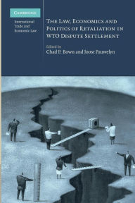 Title: The Law, Economics and Politics of Retaliation in WTO Dispute Settlement, Author: Chad P. Bown