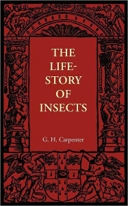 Title: The Life-Story of Insects, Author: G. H. Carpenter