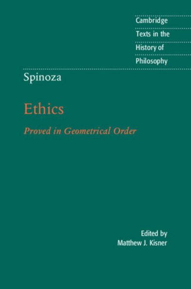 Spinoza: Ethics: Proved Geometrical Order
