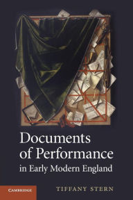 Title: Documents of Performance in Early Modern England, Author: Tiffany Stern