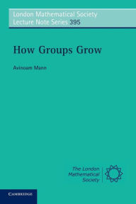 Title: How Groups Grow, Author: Avinoam Mann