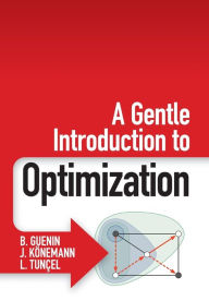 Title: A Gentle Introduction to Optimization, Author: B. Guenin