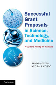 Title: Successful Grant Proposals in Science, Technology, and Medicine: A Guide to Writing the Narrative, Author: Sandra Oster