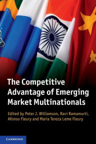 Title: The Competitive Advantage of Emerging Market Multinationals, Author: Peter J. Williamson