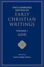 The Cambridge Edition of Early Christian Writings: Volume 1, God