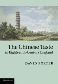 Title: The Chinese Taste in Eighteenth-Century England, Author: David Porter