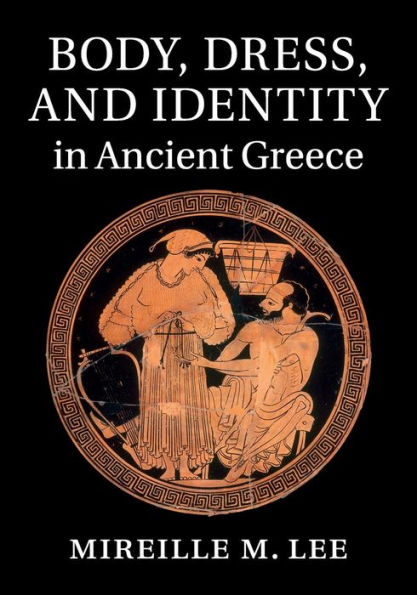 Body, Dress, and Identity Ancient Greece