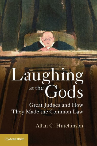 Laughing at the Gods: Great Judges and How They Made the Common Law