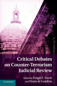 Title: Critical Debates on Counter-Terrorism Judicial Review, Author: Fergal F. Davis