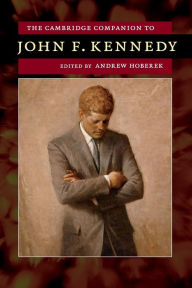 Title: The Cambridge Companion to John F. Kennedy, Author: Andrew Hoberek