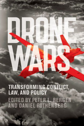 Drone Wars: Transforming Conflict, Law, and Policy